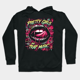 Pretty Girls Like Trap Music Womens Funny Hip Hop Hoodie